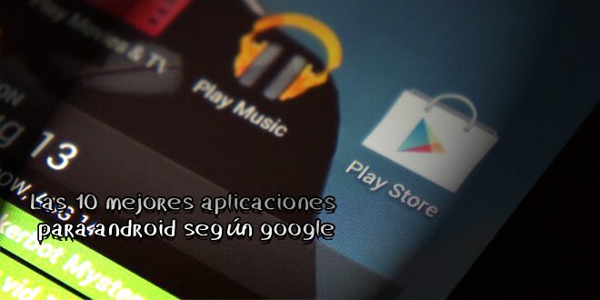 portada de Las 10 mejores aplicaciones para android según google